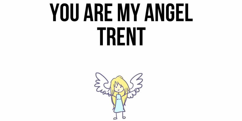 Greetings card с именем, Trent You are my angel ангел Greetings with text for free download 