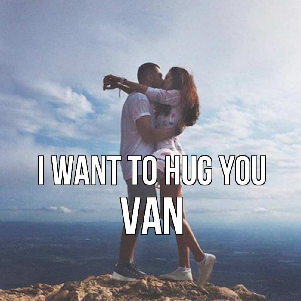 Greetings card с именем, Van I want to hug you Морской пейзаж Greetings with text for free download 