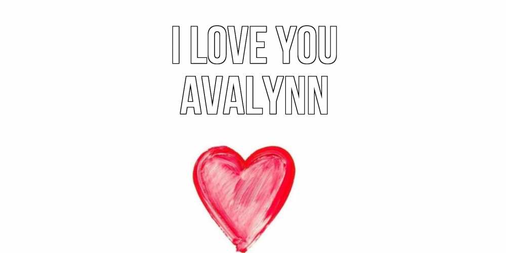 Greetings card с именем, Avalynn I love you сердце, рисунок Greetings with text for free download 