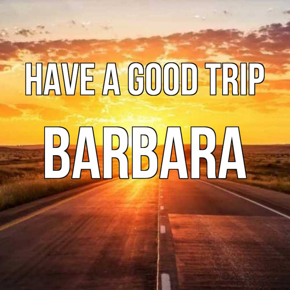 Greetings card с именем, Barbara Have a good trip солнечный свет, закат Greetings with text for free download 