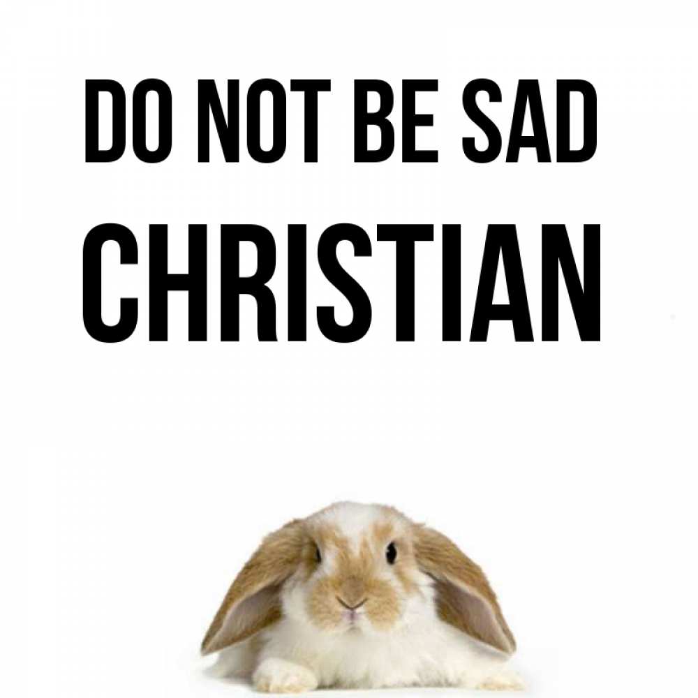 Greetings card с именем, Christian Do not be sad коричнево белый заяц с большими ушками Greetings with text for free download 