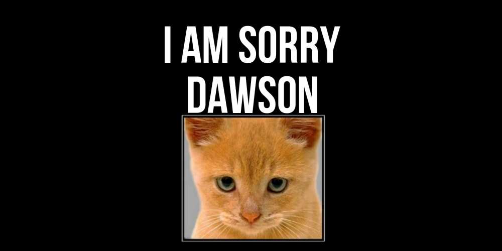 Greetings card с именем, Dawson I am sorry рыжий грустный кот просит прощения Greetings with text for free download 