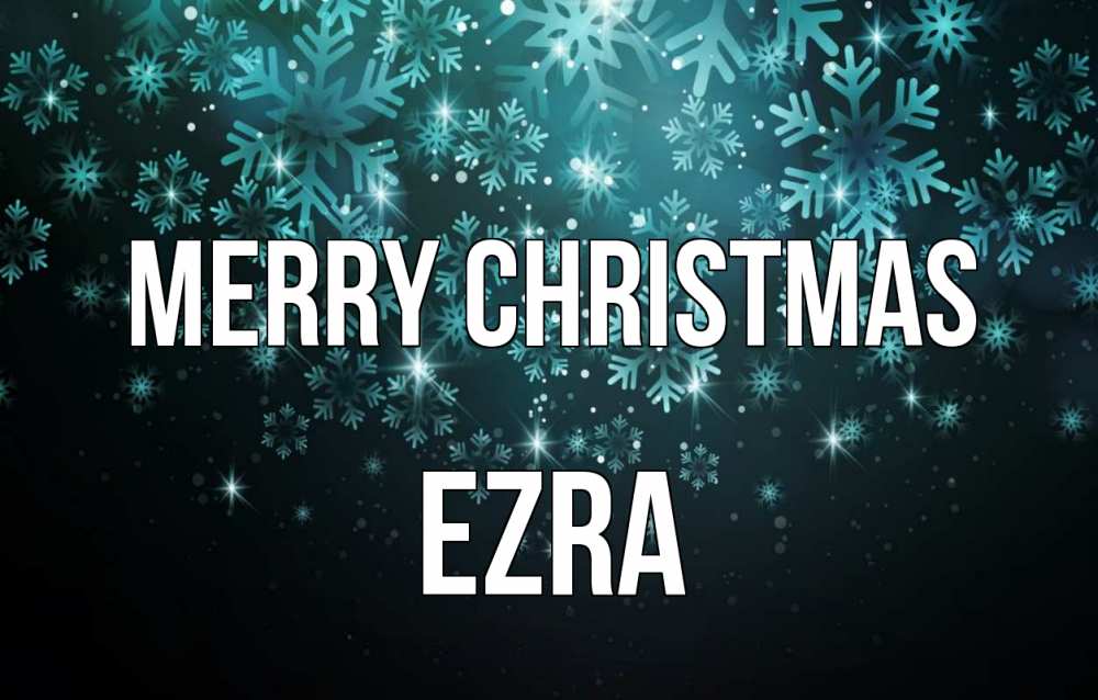 Greetings card с именем, Ezra Merry Christmas Снежинки Greetings with text for free download 