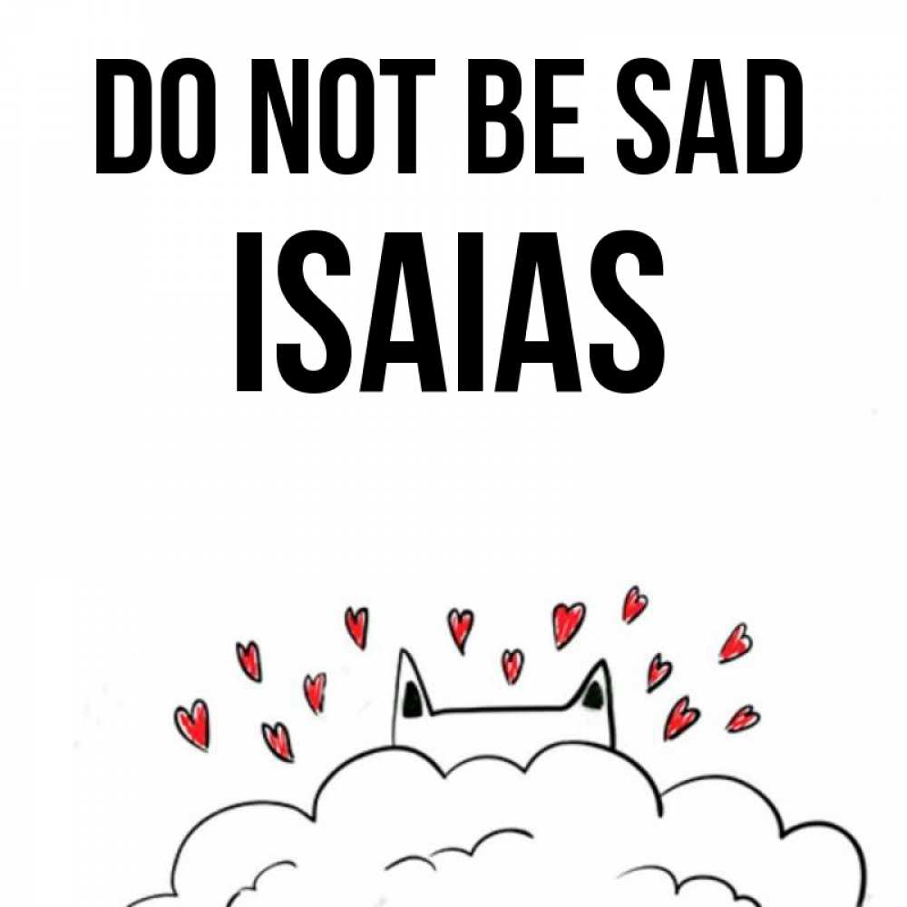 Greetings card с именем, Isaias Do not be sad облако и ушки котика с сердечками Greetings with text for free download 