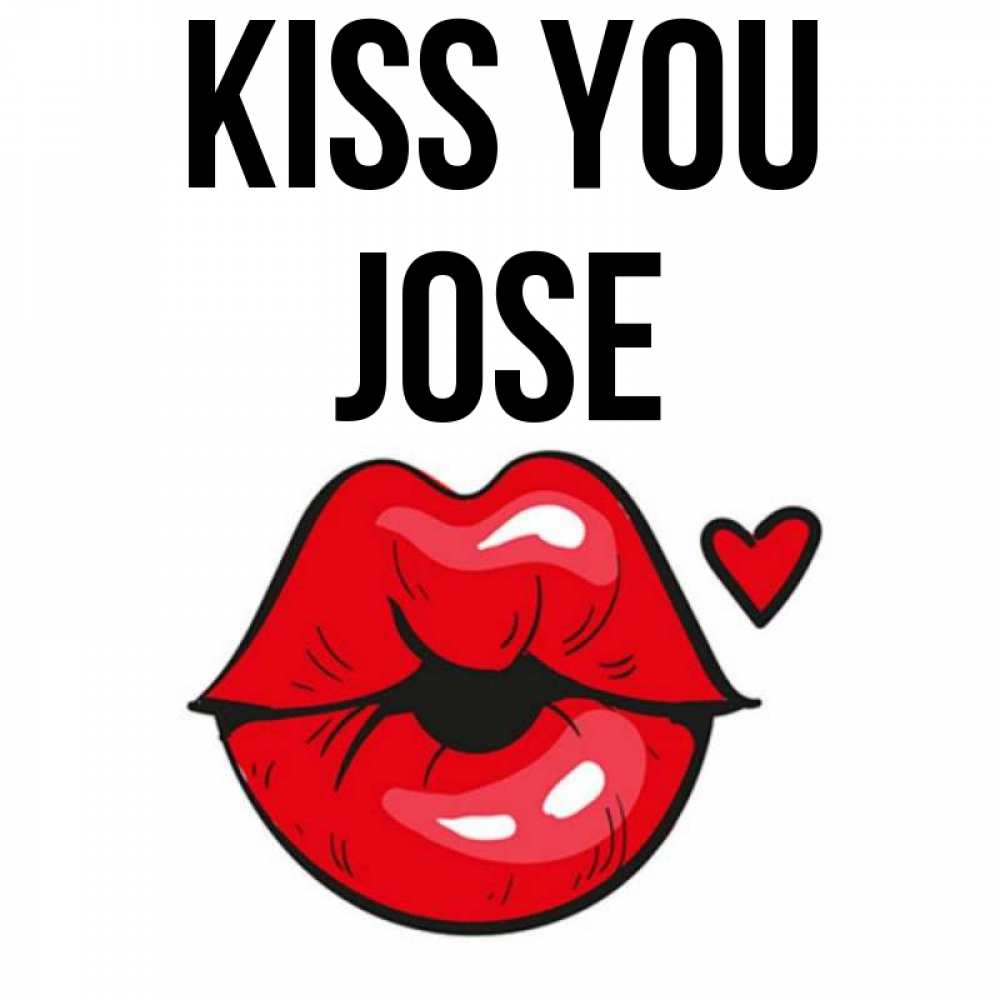 Greetings card с именем, Jose Kiss you открытка с поцелуем любви для парня Greetings with text for free download 