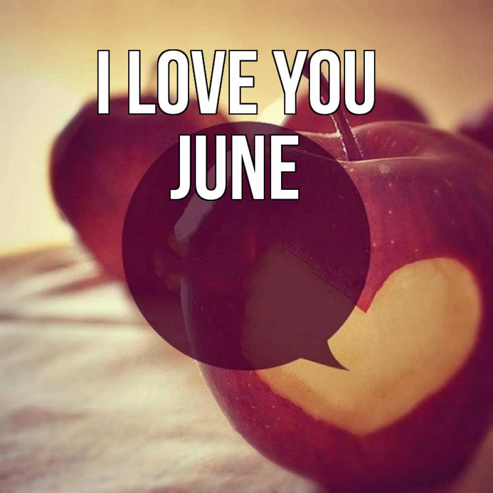 Greetings card с именем, June I love you вырезалки из яблок Greetings with text for free download 