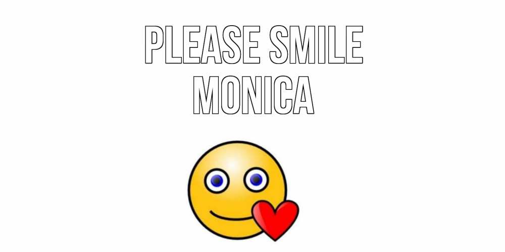 Greetings card с именем, Monica Please smile смайл,сердце Greetings with text for free download 