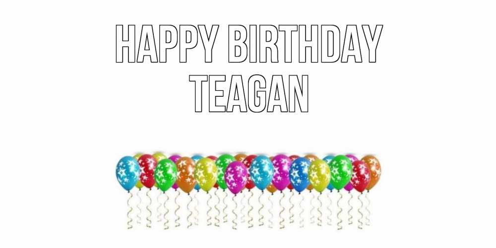 Greetings card с именем, Teagan Happy Birthday Воздушные шары, звезды Greetings with text for free download 