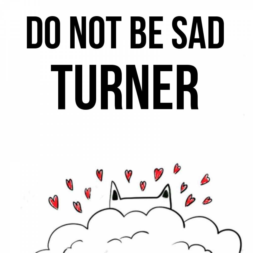 Greetings card с именем, Turner Do not be sad облако и ушки котика с сердечками Greetings with text for free download 