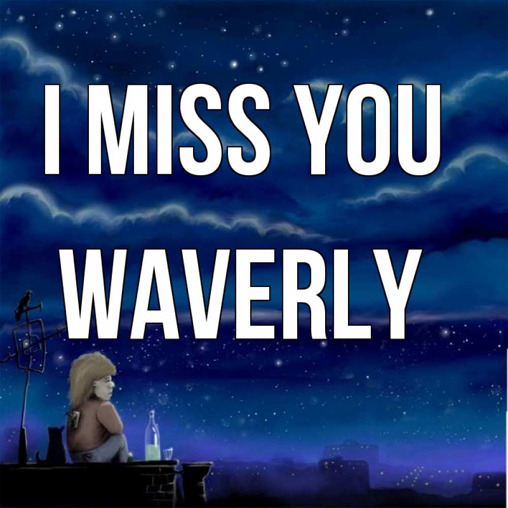 Greetings card с именем, Waverly I miss you на крыше 1 Greetings with text for free download 