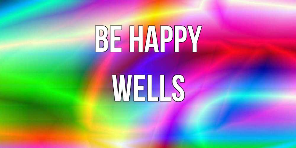 Greetings card с именем, Wells Be happy радуга Greetings with text for free download 