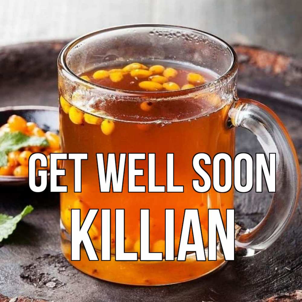 Greetings card с именем, Killian Get well soon лекарство от простуды Greetings with text for free download 