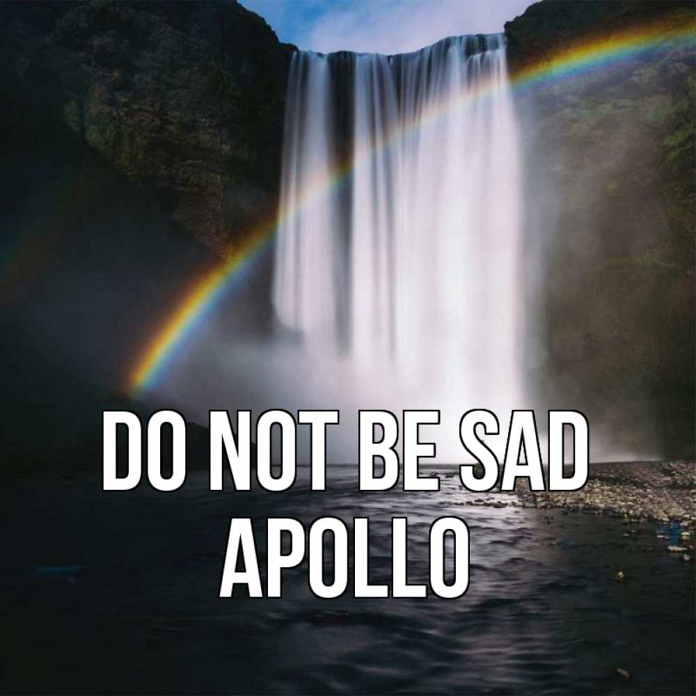 Greetings card с именем, Apollo Do not be sad речка и  огромный водопад Greetings with text for free download 