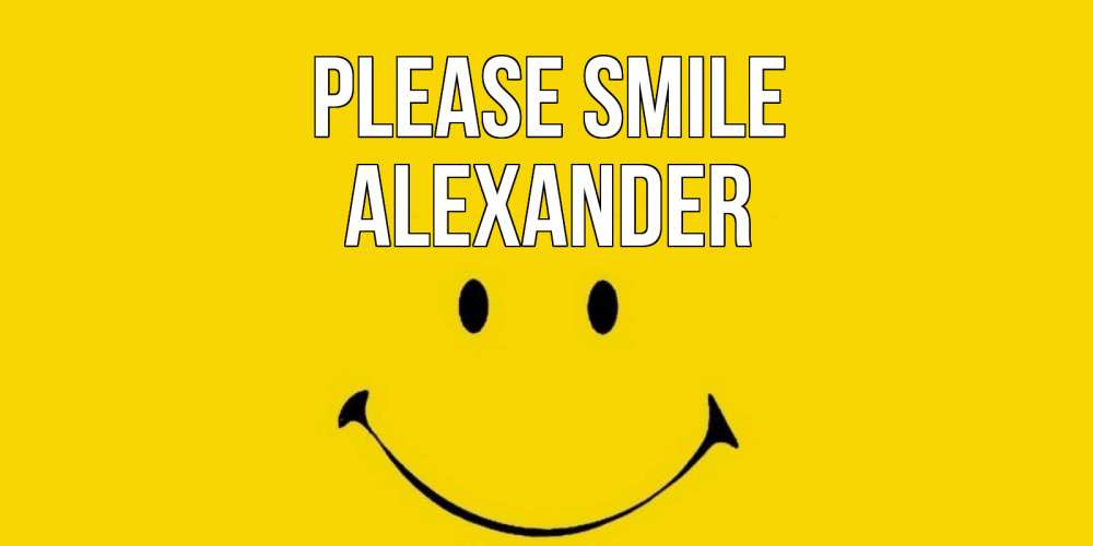 Greetings card с именем, Alexander Please smile радость и улыбка Greetings with text for free download 