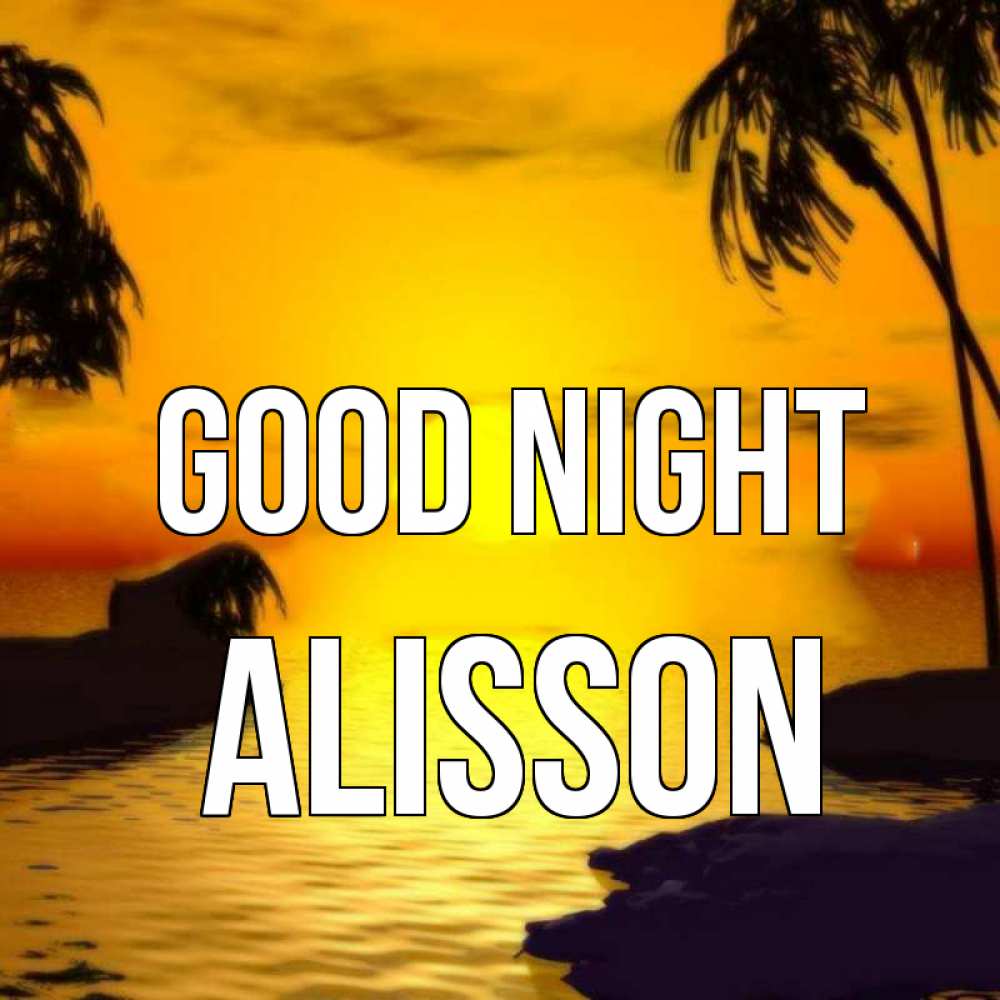 Greetings card с именем, Alisson Good night остров Greetings with text for free download 