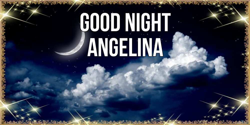 Greetings card с именем, Angelina Good night спи на мягкой облачной перине Greetings with text for free download 