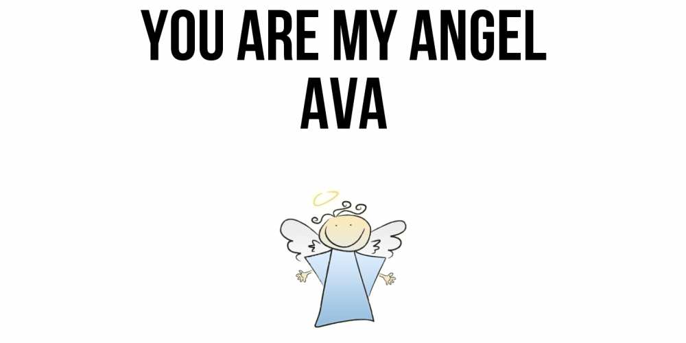 Greetings card с именем, Ava You are my angel ангел Greetings with text for free download 