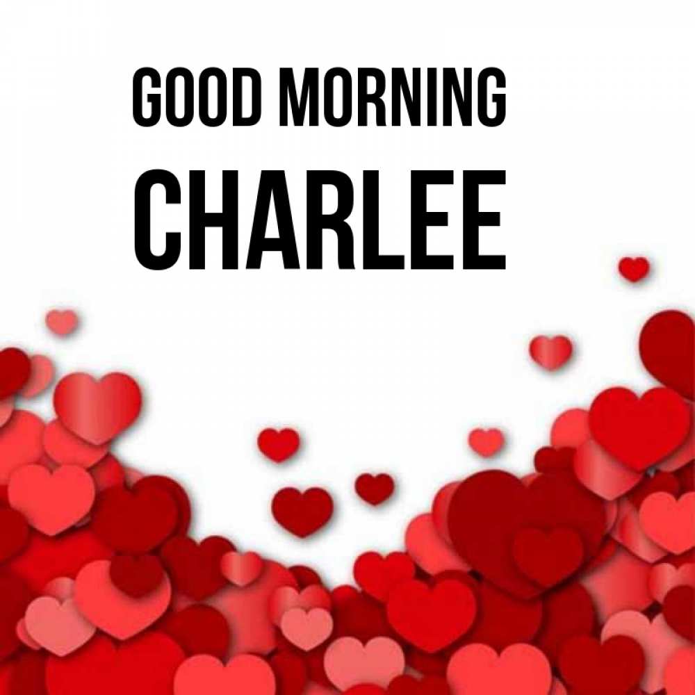 Greetings card с именем, Charlee Good morning хорошего настроения Greetings with text for free download 