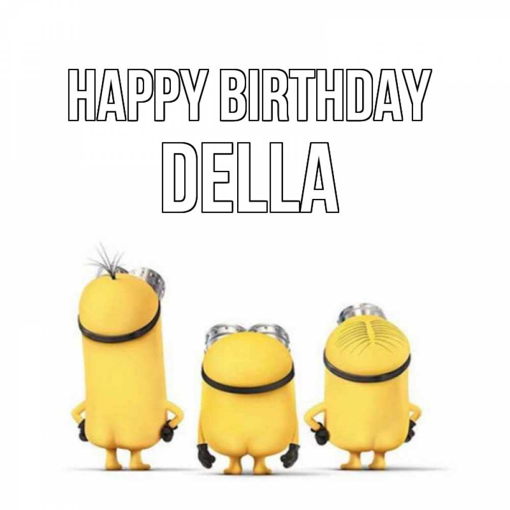 Greetings card с именем, Della Happy Birthday миньоны Greetings with text for free download 