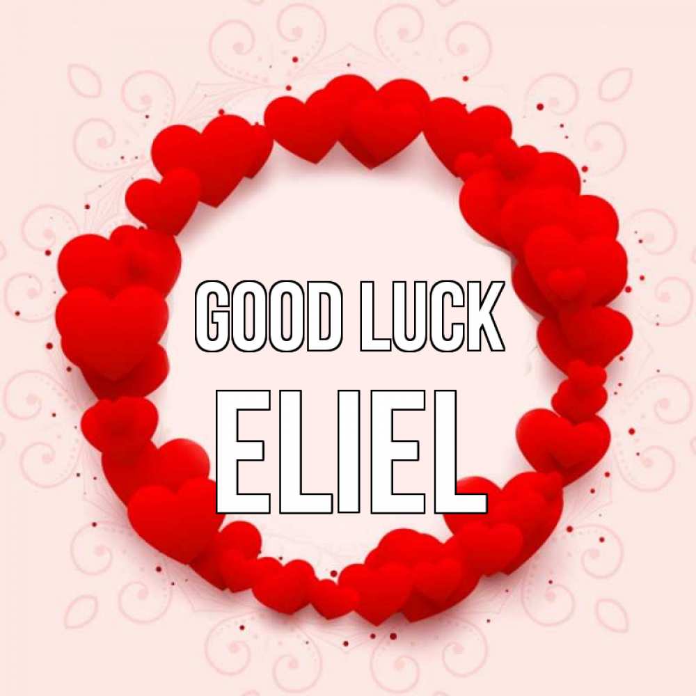 Greetings card с именем, Eliel Good luck на удачу любимому или любимой Greetings with text for free download 