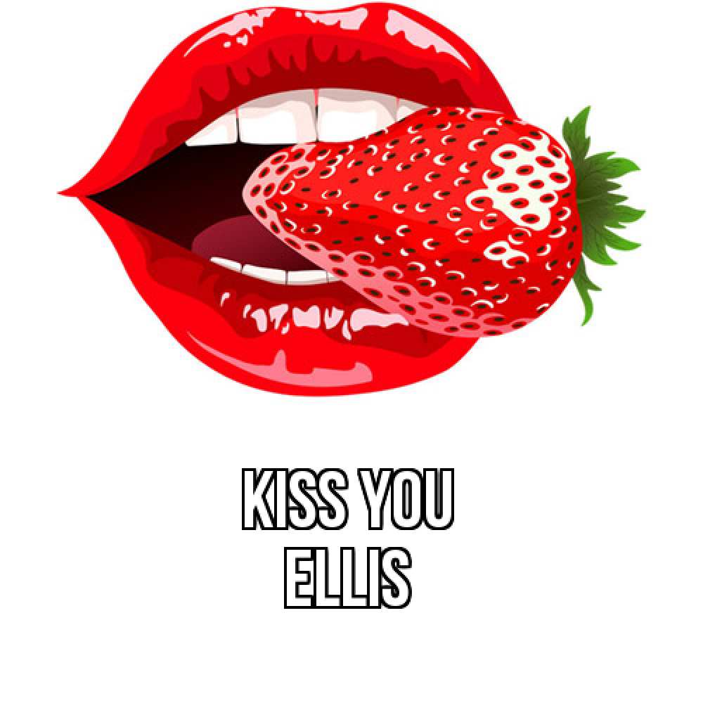 Greetings card с именем, Ellis Kiss you клубника в губах Greetings with text for free download 