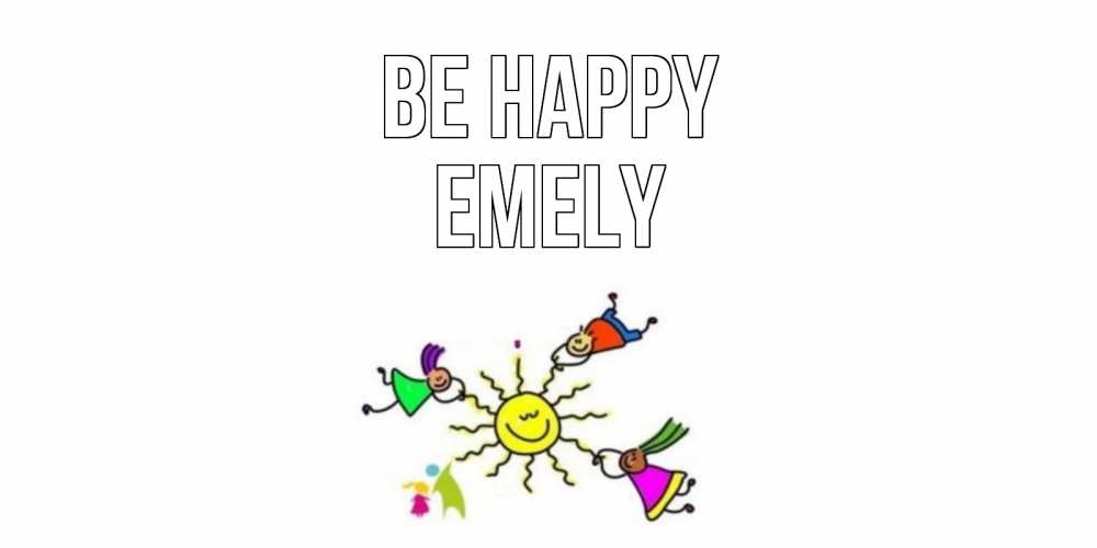 Greetings card с именем, Emely Be happy лето, солнце Greetings with text for free download 
