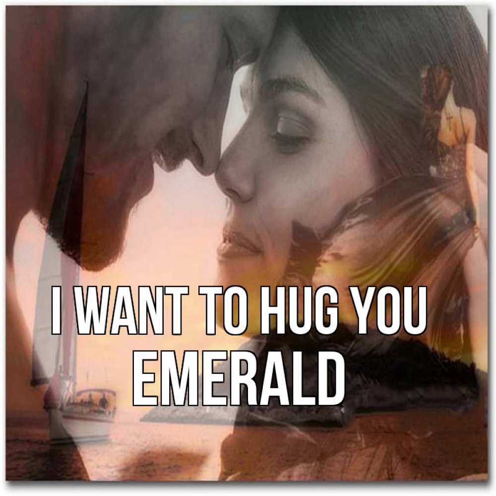 Greetings card с именем, Emerald I want to hug you возлюбленные Greetings with text for free download 
