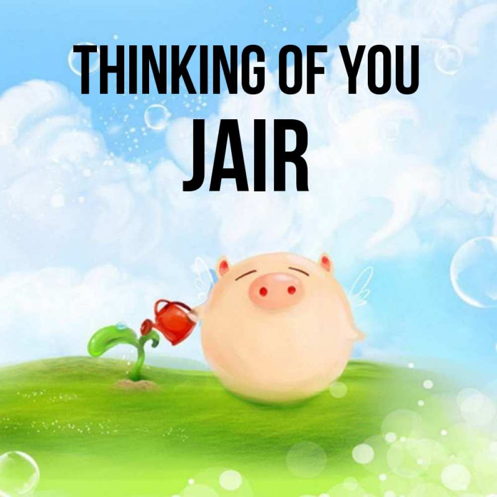 Greetings card с именем, Jair Thinking of you позитивная свинюшка Greetings with text for free download 