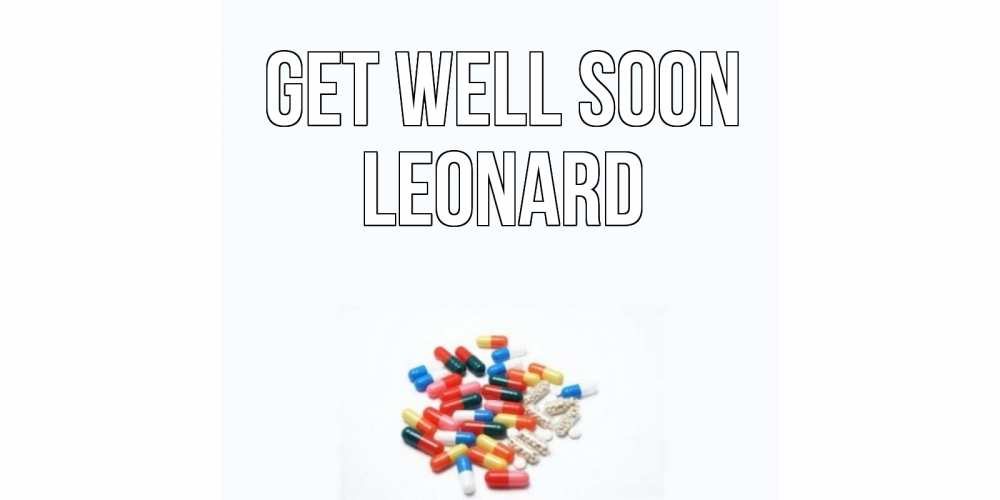 Greetings card с именем, Leonard Get well soon таблетки Greetings with text for free download 