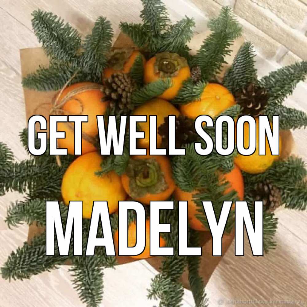 Greetings card с именем, Madelyn Get well soon апельсины и хурьма Greetings with text for free download 