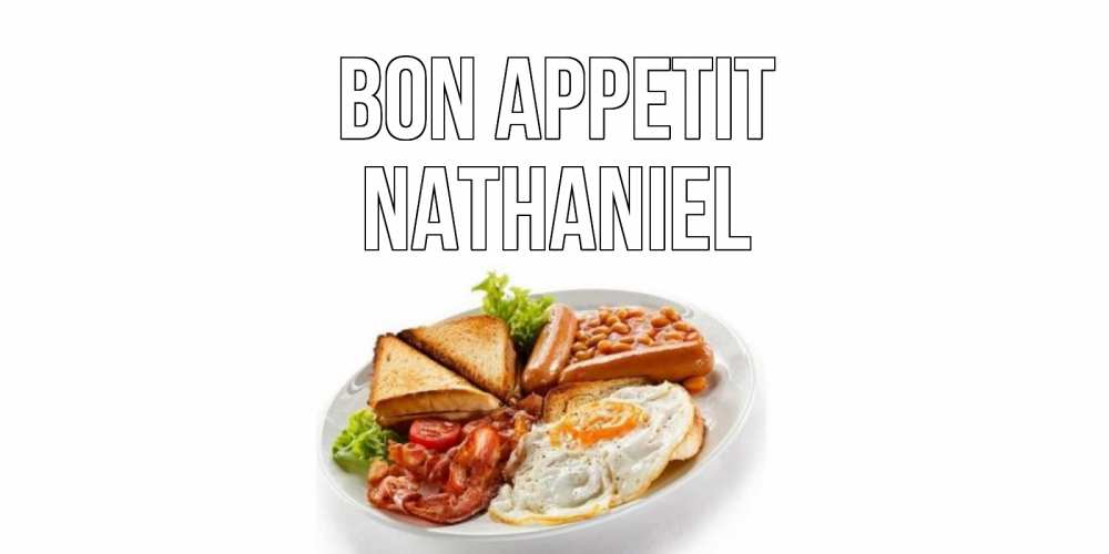 Greetings card с именем, Nathaniel Bon Appetit завтрак Greetings with text for free download 
