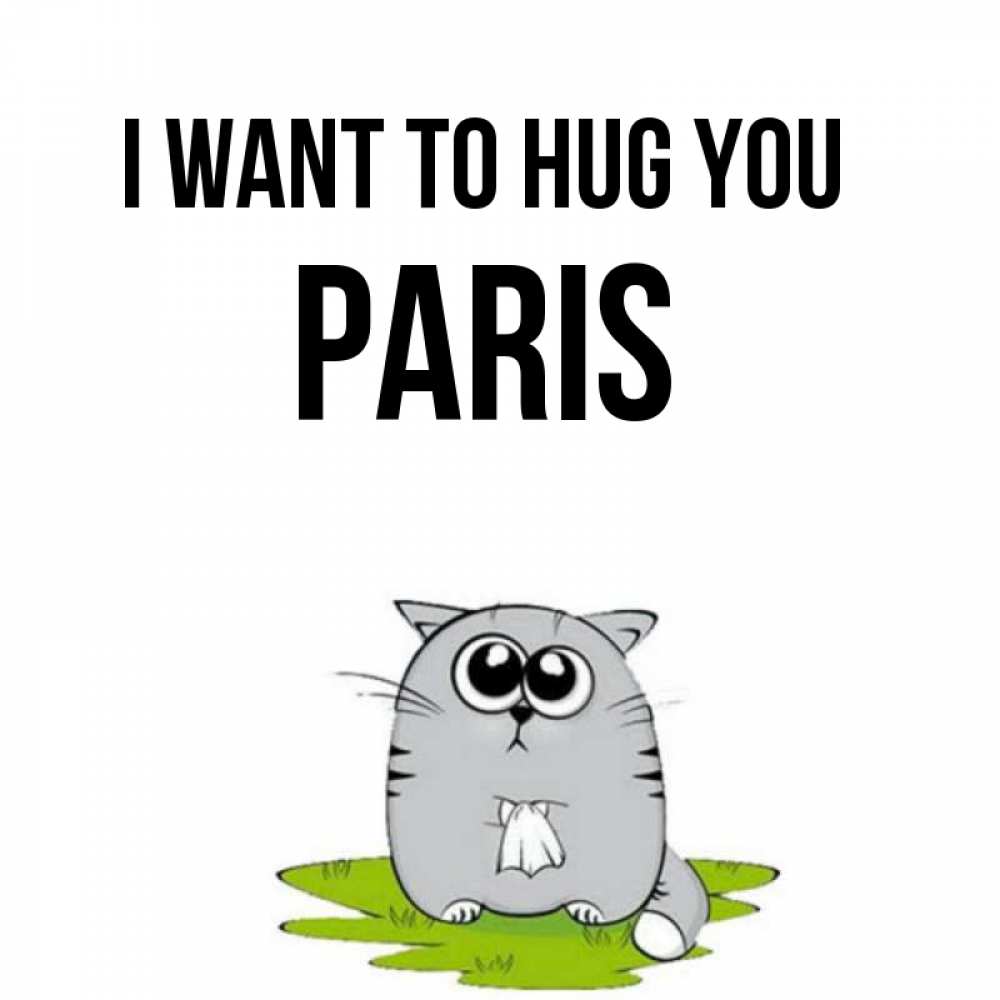Greetings card с именем, Paris I want to hug you котик теребит платочек сидя на травке Greetings with text for free download 