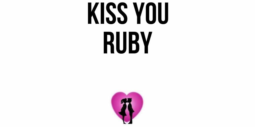 Greetings card с именем, Ruby Kiss you поцелуй Greetings with text for free download 