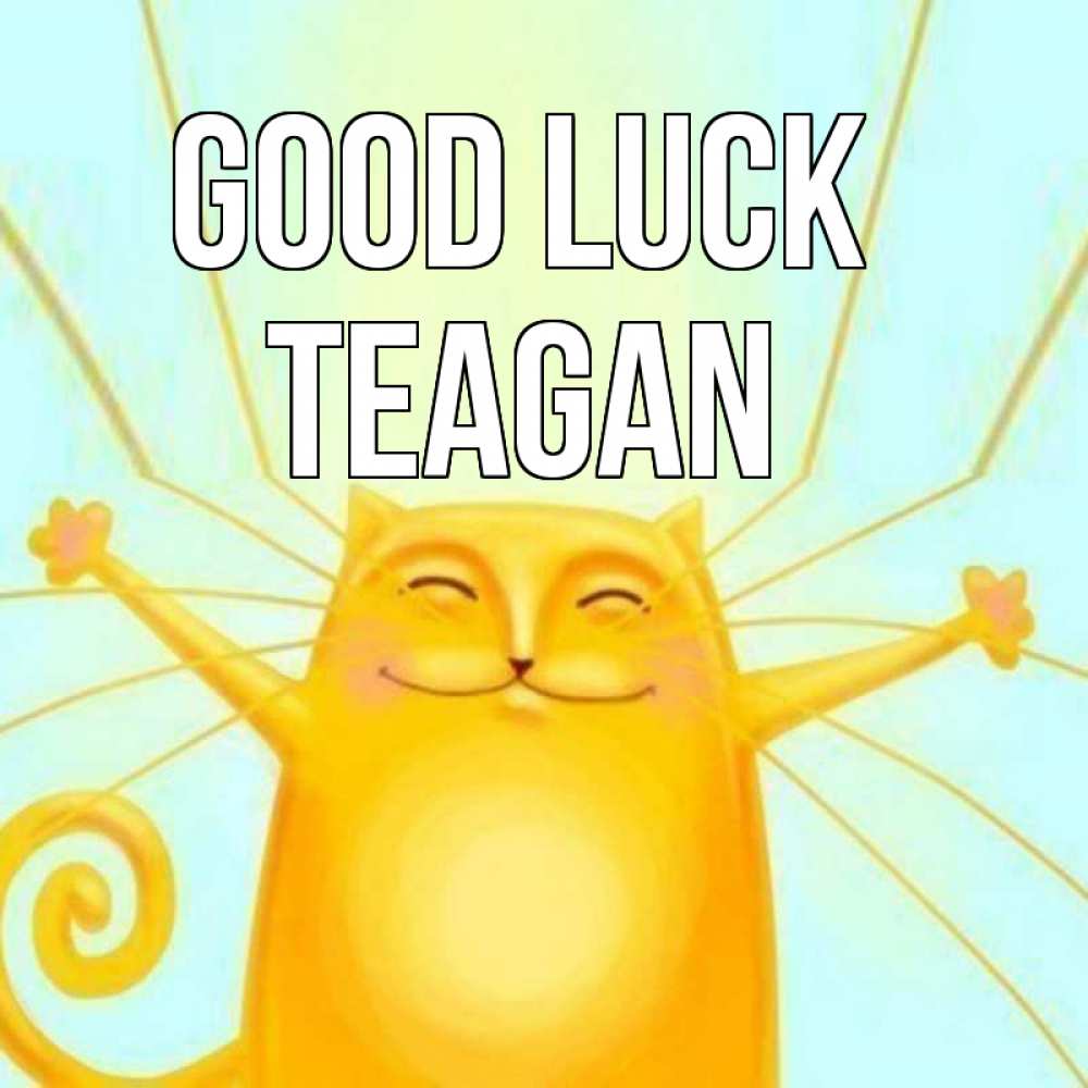 Greetings card с именем, Teagan Good luck пусть придет к тебе удача Greetings with text for free download 