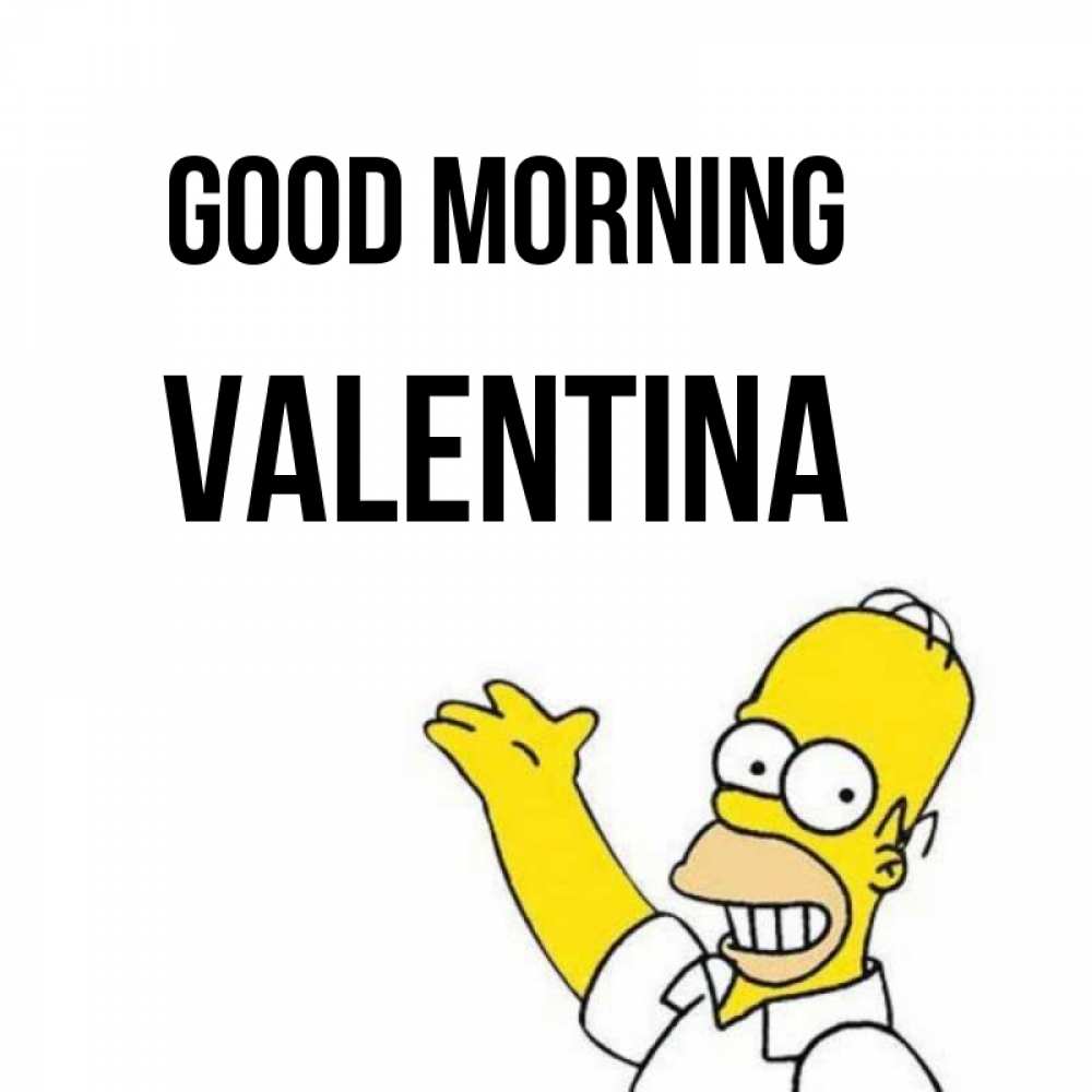 Greetings card с именем, Valentina Good morning открытки с пожеланиями Greetings with text for free download 