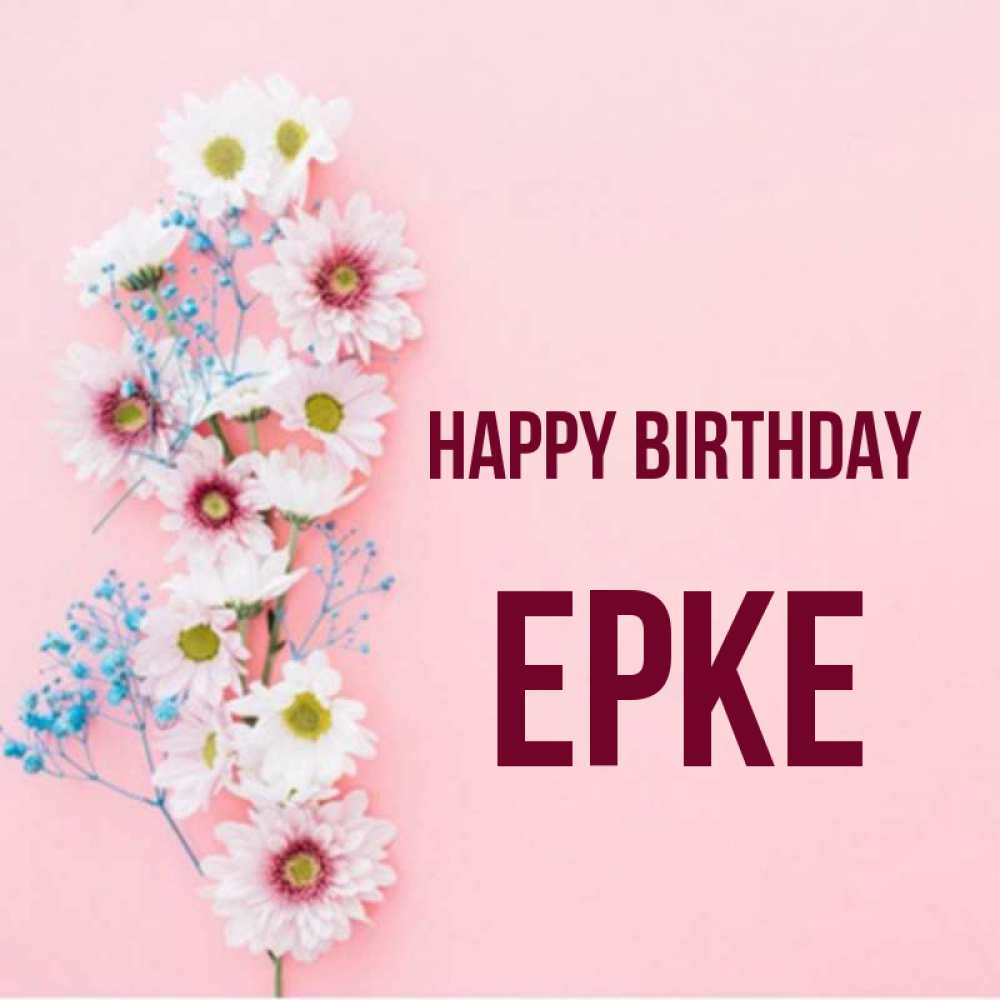 Greetings card с именем, ЕРКЕ Happy Birthday Родная моя с днем рождения тебя картинка с цветами белыми и голубыми Greetings with text for free download 