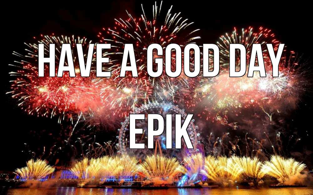Greetings card с именем, Ерік Have a good day Фейрверг 2 Greetings with text for free download 