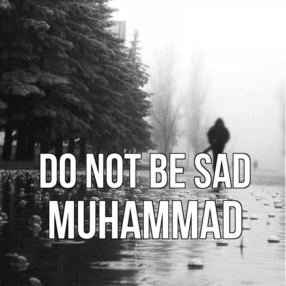 Greetings card с именем, Muhammad Do not be sad улица под дождем Greetings with text for free download 