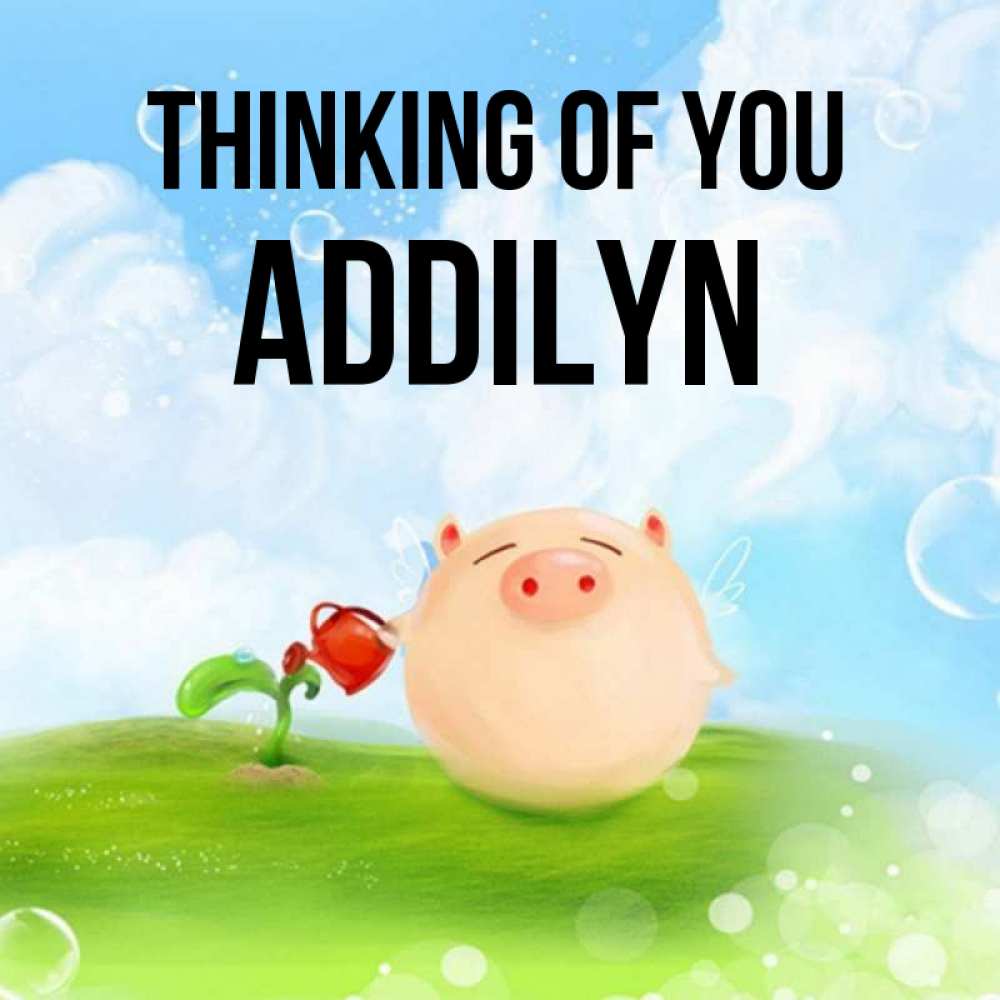 Greetings card с именем, Addilyn Thinking of you позитивная свинюшка Greetings with text for free download 