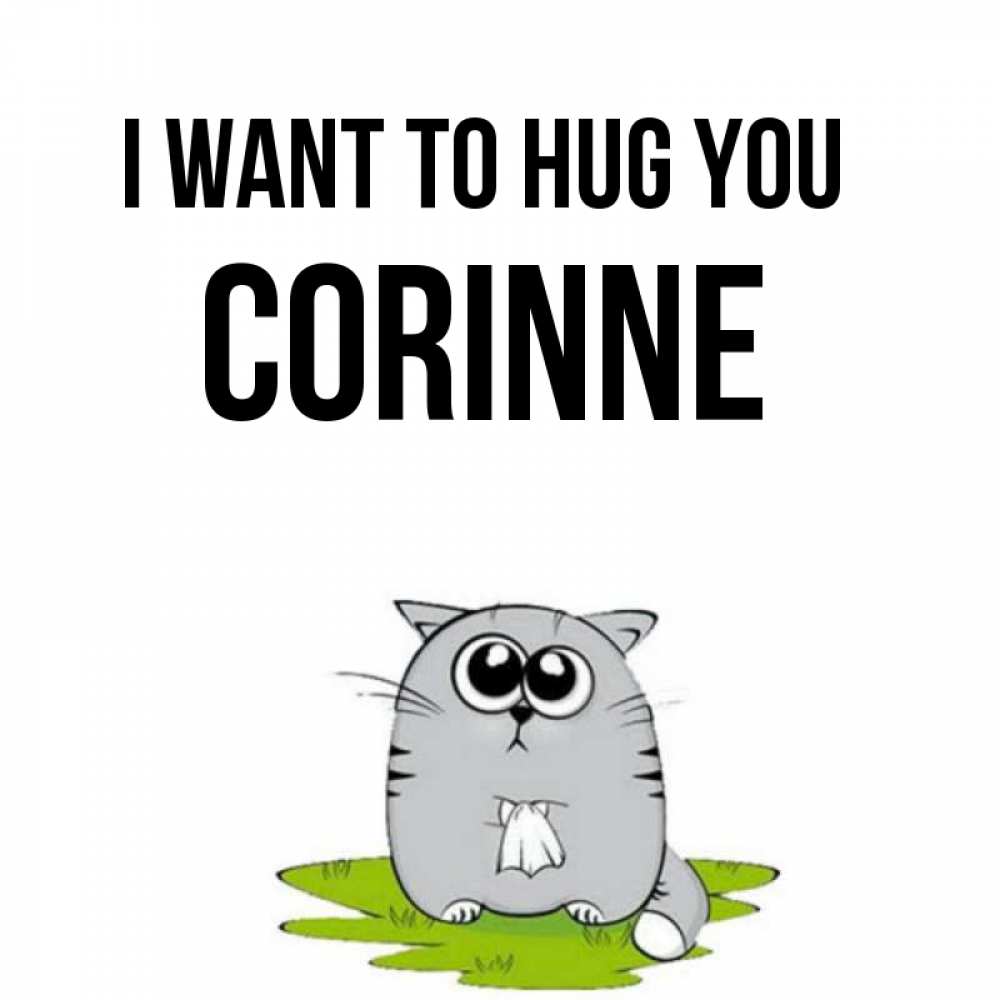 Greetings card с именем, Corinne I want to hug you котик теребит платочек сидя на травке Greetings with text for free download 