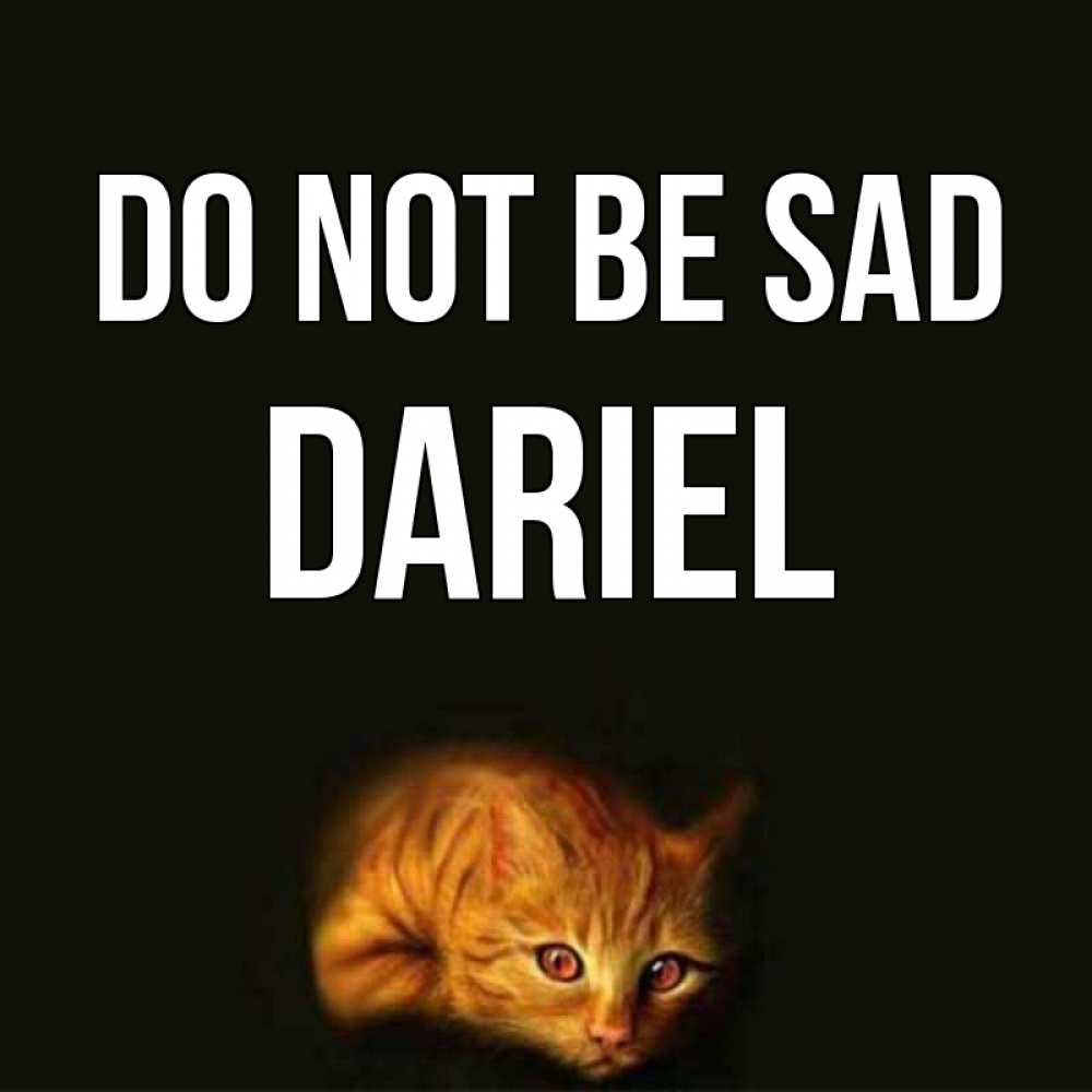 Greetings card с именем, Dariel Do not be sad лежащий кот в темноте Greetings with text for free download 