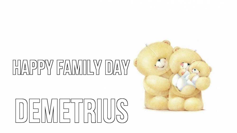 Greetings card с именем, Demetrius happy family day с днем семьи Greetings with text for free download 
