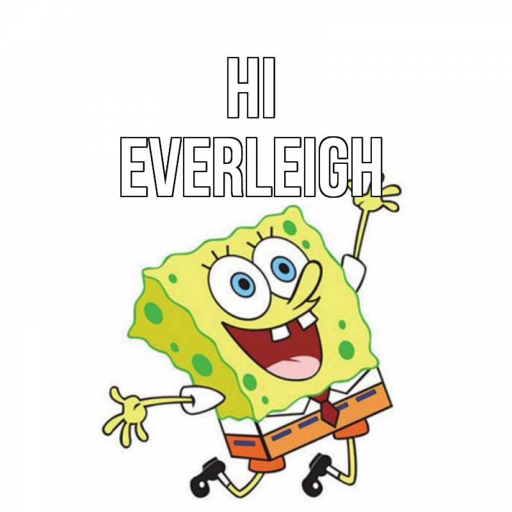 Greetings card с именем, Everleigh Hi губка боб в прыжке Greetings with text for free download 
