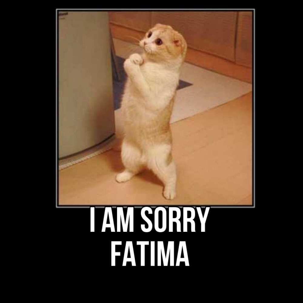 Greetings card с именем, Fatima I am sorry открытка с милым несчастным котиком просящим прощения Greetings with text for free download 