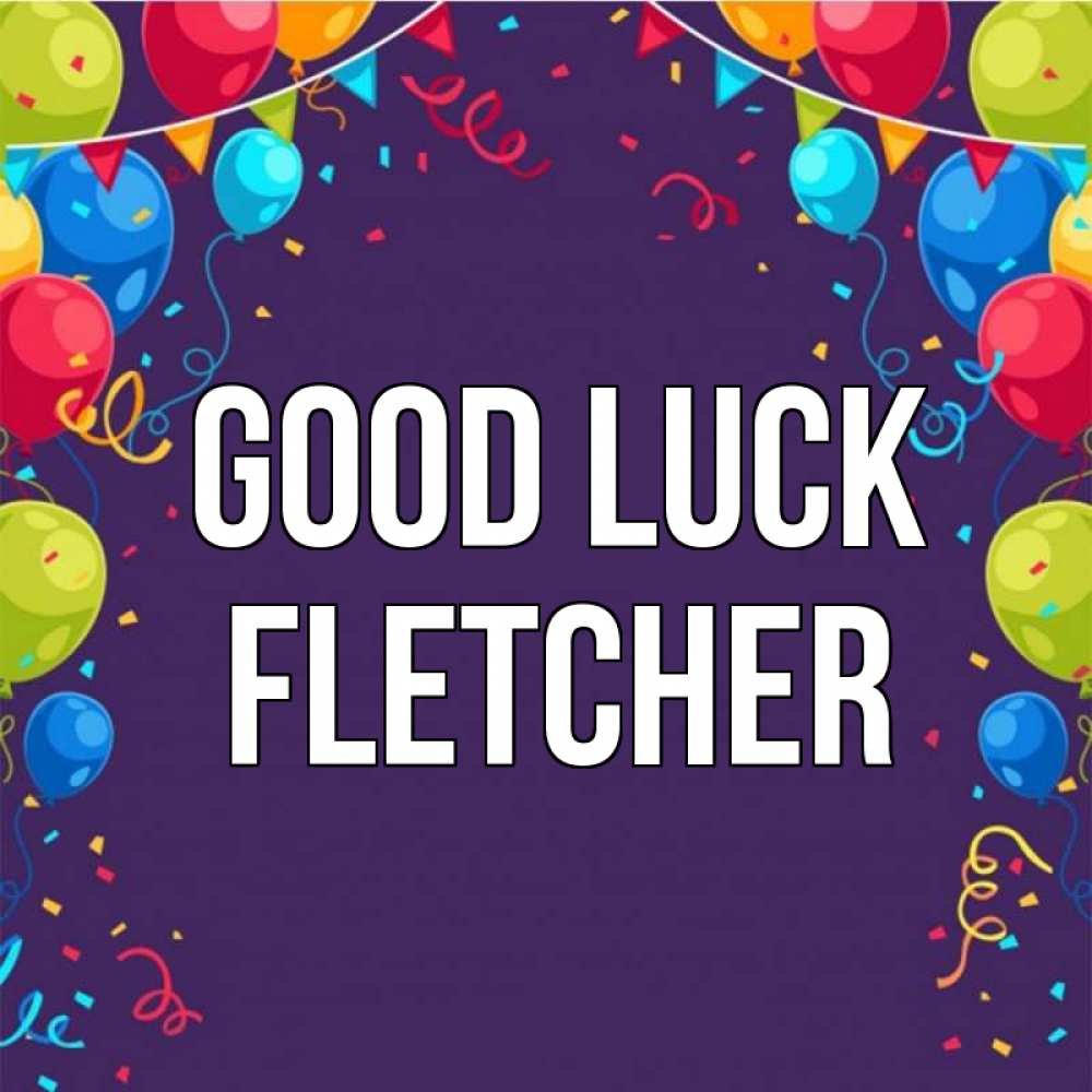Greetings card с именем, Fletcher Good luck шары Greetings with text for free download 