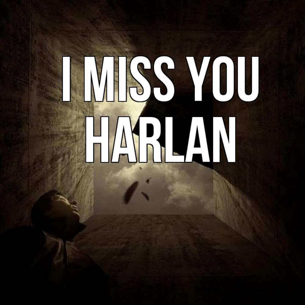 Greetings card с именем, Harlan I miss you тут Greetings with text for free download 