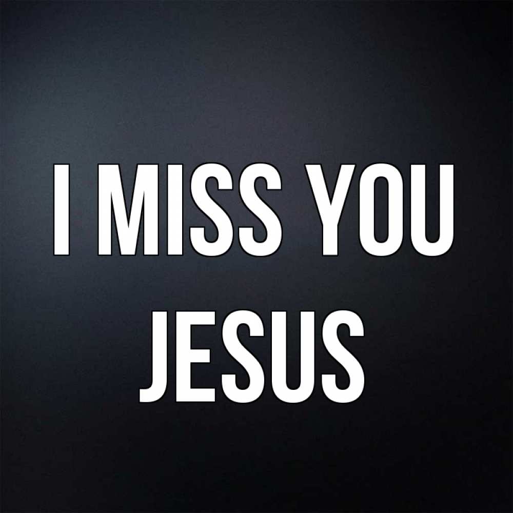 Greetings card с именем, Jesus I miss you с подписью Greetings with text for free download 