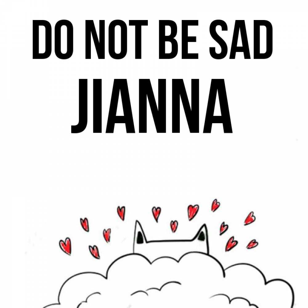 Greetings card с именем, Jianna Do not be sad облако и ушки котика с сердечками Greetings with text for free download 