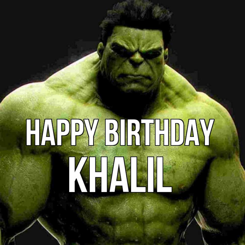 Greetings card с именем, Khalil Happy Birthday зеленый супергерой марвел Greetings with text for free download 