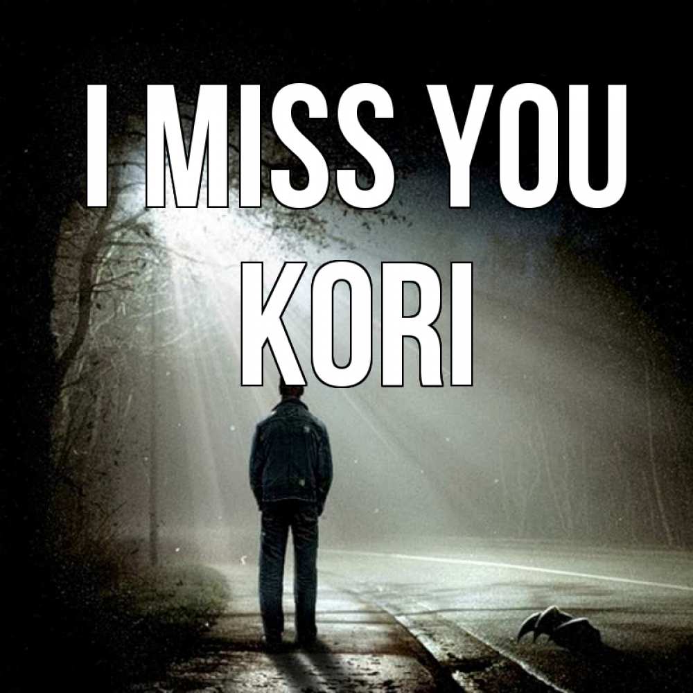 Greetings card с именем, Kori I miss you свет 1 Greetings with text for free download 